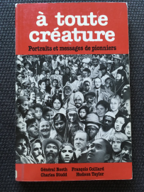 À toute créature: portraits et messages des pionniers